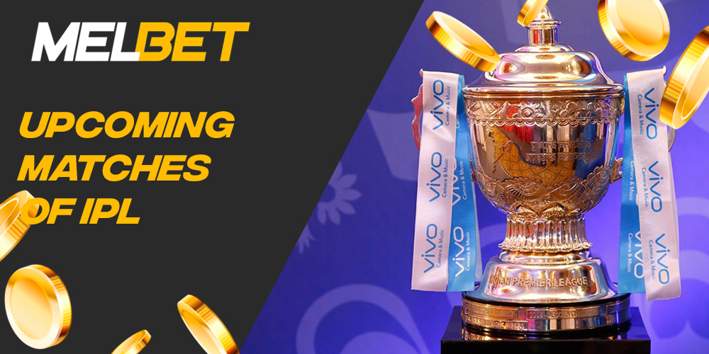 What IPL matches are coming up and will be available for betting on Melbet 